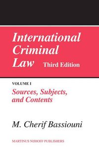 Cover image for International Criminal Law, Volume 1: Sources, Subjects and Contents: Third Edition