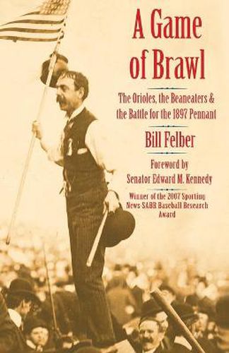 Cover image for A Game of Brawl: The Orioles, the Beaneaters, and the Battle for the 1897 Pennant