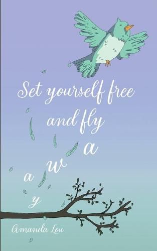 Cover image for Set yourself free and fly away