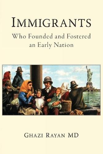 Cover image for Immigrants: Who Founded and Fostered an Early Nation