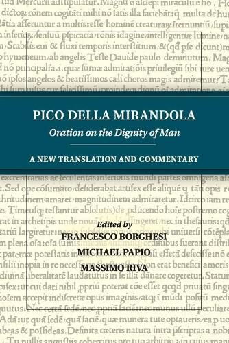 Pico della Mirandola: Oration on the Dignity of Man: A New Translation and Commentary