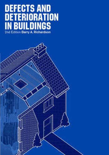 Cover image for Defects and Deterioration in Buildings: A Practical Guide to the Science and Technology of Material Failure