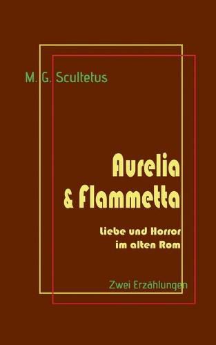 Cover image for Aurelia & Flammetta: Liebe und Horror im alten Rom