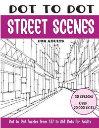 Cover image for Dot to Dot Street Scenes for Adults