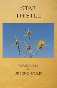 Cover image for Star Thistle: Terse Verse by Jim Gronvold