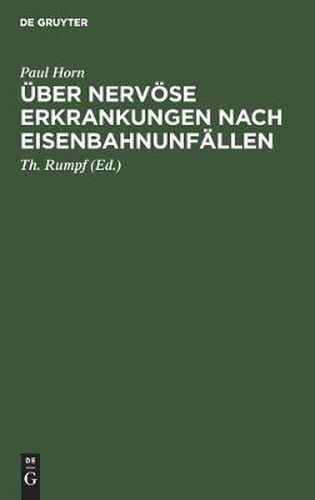 Cover image for UEber Nervoese Erkrankungen Nach Eisenbahnunfallen: Mit Besonderer Berucksichtigung Ihrer Beeinflussung Durch Kapitalabfindung Bezw. Rentenverfahren. Aus Dem Seminar Fur Soziale Medizin an Der Universitat Bonn