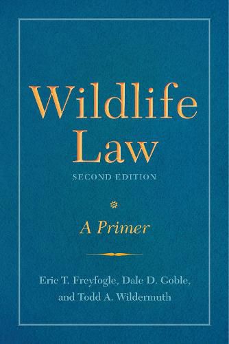 Wildlife Law, Second Edition: A Primer