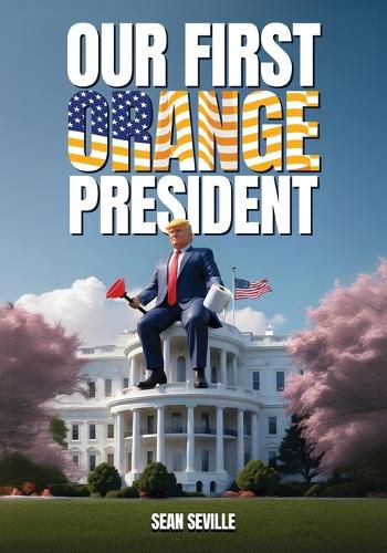 Cover image for Our First Orange President