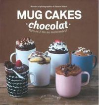 Cover image for Mug Cakes: Chocolate: Ready in Two Minutes in the Microwave!