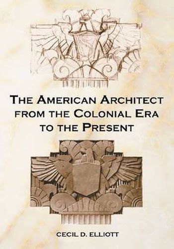 Cover image for The American Architect from the Colonial Era to the Present