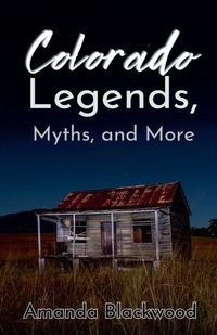 Cover image for Colorado Legends, Myths, and More