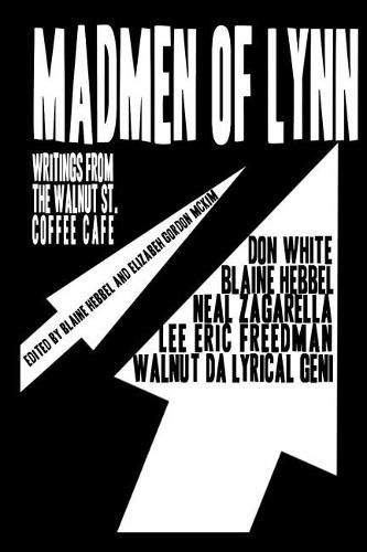 Cover image for Madmen of Lynn: Writings from the Walnut St. Coffee Cafe