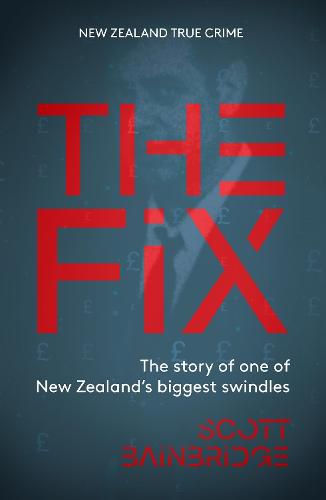 Cover image for The Fix: The story of one of New Zealand's biggest swindles