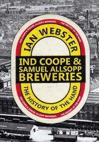 Cover image for Ind Coope & Samuel Allsopp Breweries: The History of the Hand