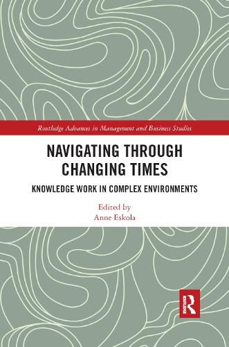 Cover image for Navigating Through Changing Times: Knowledge Work in Complex Environments