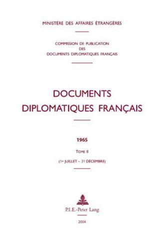 Documents Diplomatiques Francais: 1965 - Tome II (1er Juillet - 31 Decembre)