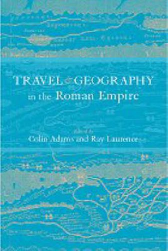 Cover image for Travel and Geography in the Roman Empire