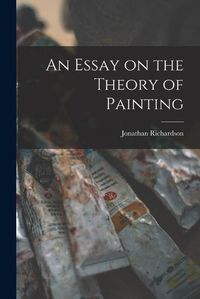 Cover image for An Essay on the Theory of Painting