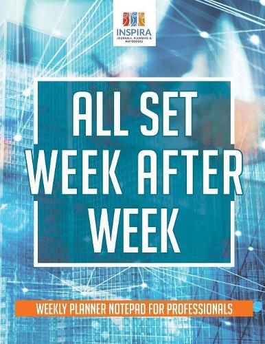 Cover image for All Set Week After Week Weekly Planner Notepad for Professionals