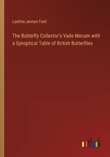 Cover image for The Butterfly Collector's Vade Mecum with a Synoptical Table of British Butterflies