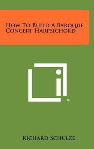 Cover image for How to Build a Baroque Concert Harpsichord