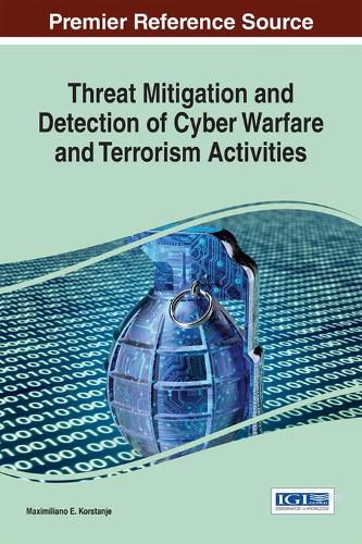 Cover image for Threat Mitigation and Detection of Cyber Warfare and Terrorism Activities