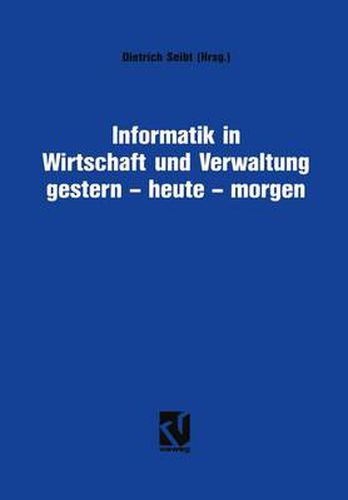 Cover image for Informatik in Wirtschaft Und Verwaltung Gestern - Heute - Morgen