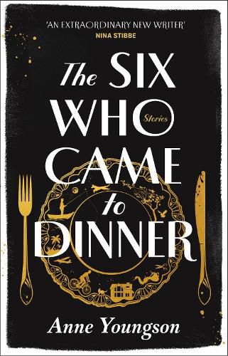 The Six Who Came to Dinner: Stories by Costa Award Shortlisted author of MEET ME AT THE MUSEUM