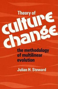 Cover image for Theory of Culture Change: The Methodology of Multilinear Evolution