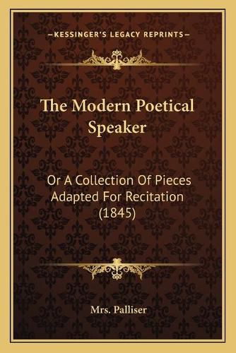 The Modern Poetical Speaker: Or a Collection of Pieces Adapted for Recitation (1845)