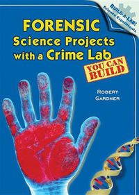 Cover image for Forensic Science Projects with a Crime Lab You Can Build