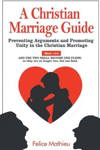 Cover image for A Christian Marriage Guide: Preventing Arguments and Promoting Unity in the Christian Marriage