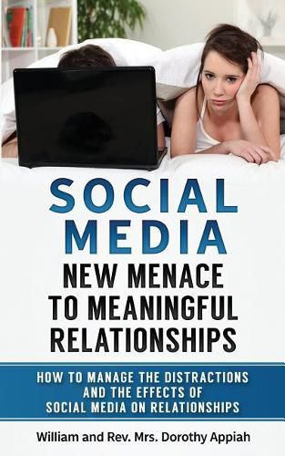 Cover image for Social Media: NEW MENACE TO MEANINGFUL RELATIONSHIPS: How To Manage The Distractions And Effects Of Social Media On Relationships