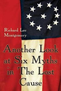 Cover image for Another Look at Six Myths in the Lost Cause