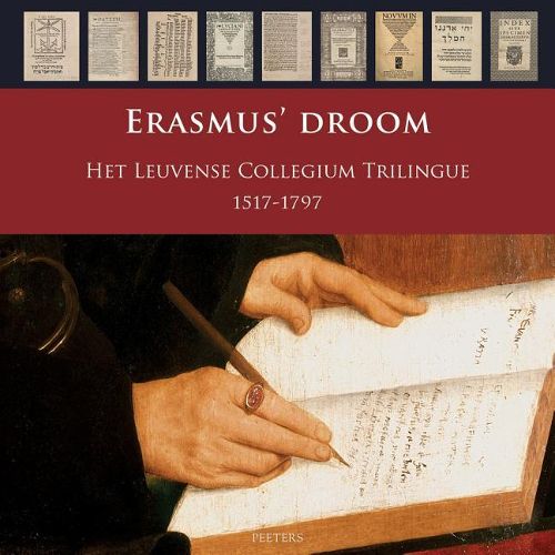 Cover image for Erasmus' droom. Het Leuvense Collegium Trilingue. 1517-1797: Catalogus bij de tentoonstelling in de Leuvense Universiteitsbibliotheek, 18 oktober 2017 - 18 januari 2018