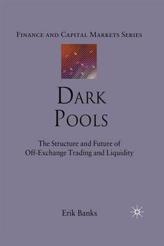 Cover image for Dark Pools: The Structure and Future of Off-Exchange Trading and Liquidity