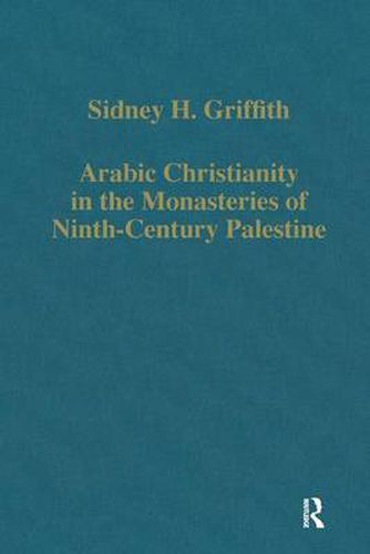 Cover image for Arabic Christianity in the Monasteries of Ninth-Century Palestine