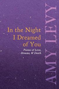 Cover image for In the Night I Dreamed of You - Poems of Love, Dreams, & Death