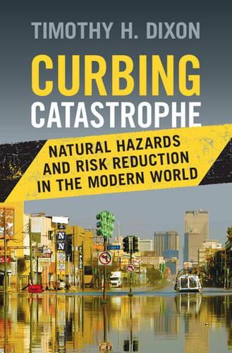 Cover image for Curbing Catastrophe: Natural Hazards and Risk Reduction in the Modern World