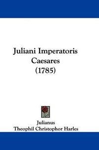 Cover image for Juliani Imperatoris Caesares (1785)