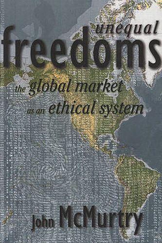 Cover image for Unequal Freedoms: The Global Market as an Ethical System