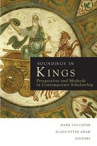 Cover image for Soundings in Kings: Perspectives and Methods in Contemporary Scholarship