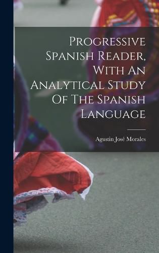 Cover image for Progressive Spanish Reader, With An Analytical Study Of The Spanish Language