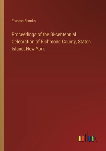 Cover image for Proceedings of the Bi-centennial Celebration of Richmond County, Staten Island, New York