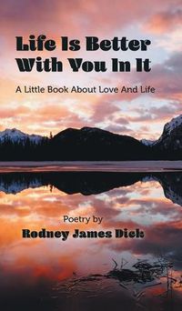 Cover image for Life Is Better With You In It: A Little Book About Love And Life