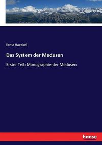 Cover image for Das System der Medusen: Erster Teil: Monographie der Medusen - Atlas