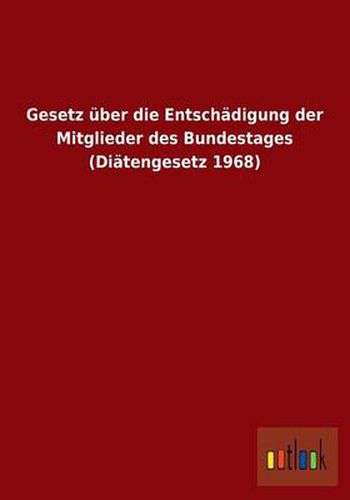 Cover image for Gesetz uber die Entschadigung der Mitglieder des Bundestages (Diatengesetz 1968)