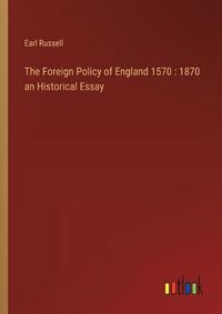 Cover image for The Foreign Policy of England 1570