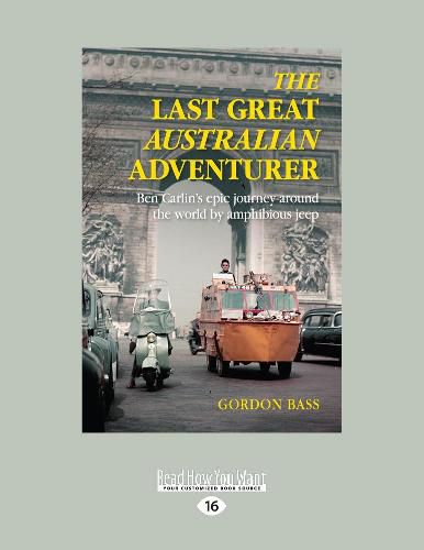 The Last Great Australian Adventurer: Ben Carlin's epic journey around the world by amphibious jeep