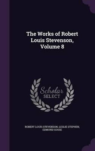 The Works of Robert Louis Stevenson, Volume 8